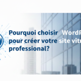 Pourquoi choisir WordPress pour créer votre site vitrine professionnel